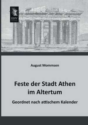 Feste der Stadt Athen im Altertum de August Mommsen