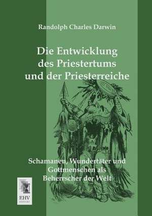 Die Entwicklung des Priestertums und der Priesterreiche de Randolph Charles Darwin