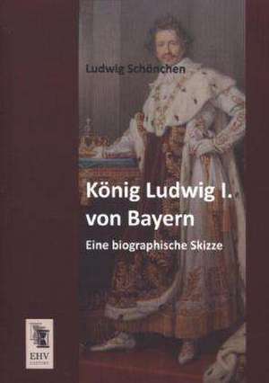 König Ludwig I. von Bayern de Ludwig Schönchen