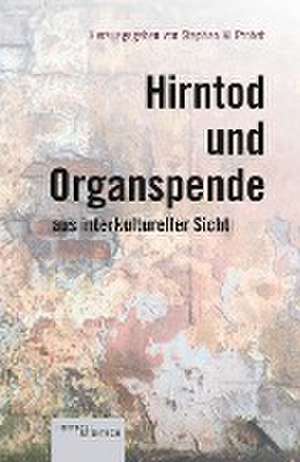 Hirntod und Organspende aus interkultureller Sicht de Stephan M. Probst