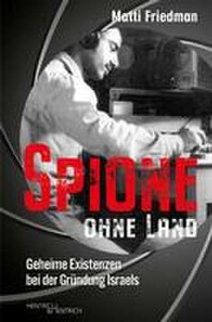 Spione ohne Land de Matti Friedman