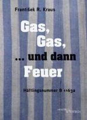 Gas, Gas, ... und dann Feuer de Franti¿ek R. Kraus