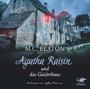 Agatha Raisin und das Geisterhaus de M. C. Beaton