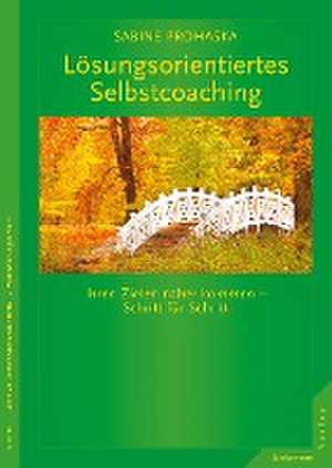 Lösungsorientiertes Selbstcoaching de Sabine Prohaska