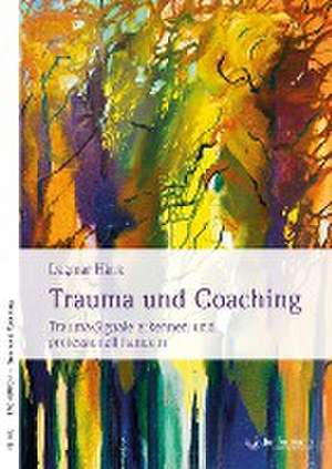 Trauma und Coaching de Dagmar Härle