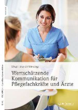 Wertschätzende Kommunikation für Pflegefachkräfte und Ärzte de Birgit Brand-Hörsting