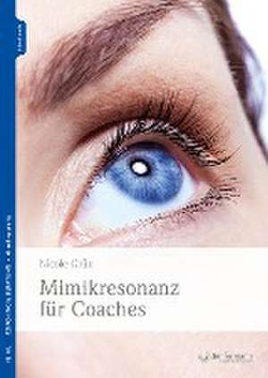 Mimikresonanz für Coaches de Nicole Grün