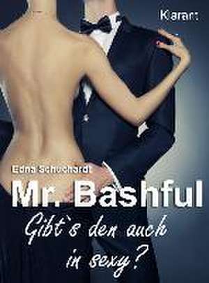 Mr. Bashful. Turbulenter, witziger Liebesroman - Liebe, Sex und Leidenschaft... de Edna Schuchardt