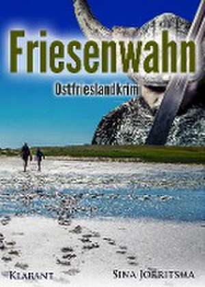 Friesenwahn. Ostfrieslandkrimi de Sina Jorritsma