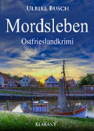 Mordsleben. Ostfrieslandkrimi de Ulrike Busch