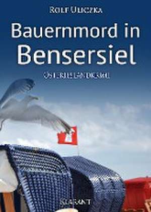 Bauernmord in Bensersiel. Ostfrieslandkrimi de Rolf Uliczka