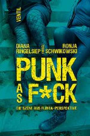 PUNK as F*CK de Diana Ringelsiep