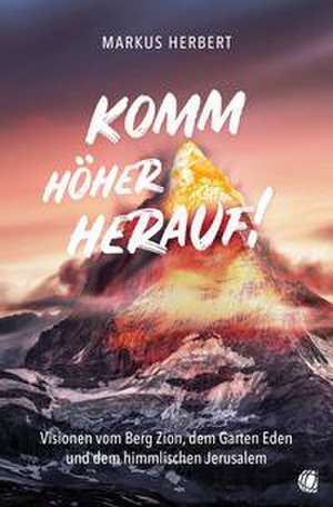 Komm höher herauf! de Markus Herbert