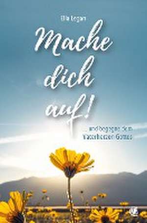 Mache dich auf! de Ella Legan