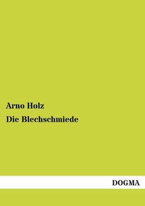 Die Blechschmiede de Arno Holz