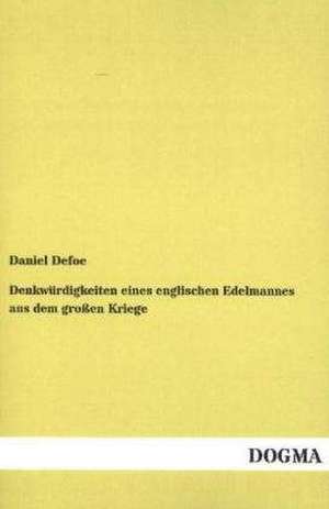 Denkwürdigkeiten eines englischen Edelmannes aus dem großen Kriege de Daniel Defoe