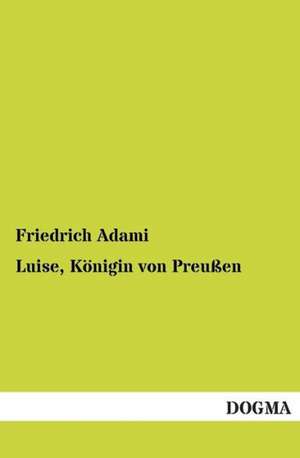 Luise, Königin von Preußen de Friedrich Adami