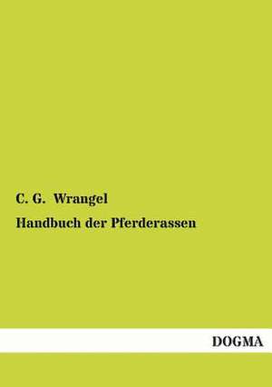 Handbuch der Pferderassen de C. G. Wrangel