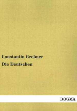 Die Deutschen de Constantin Grebner