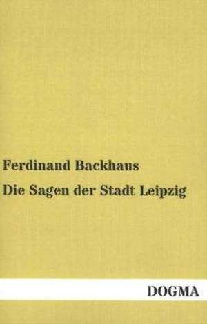 Die Sagen der Stadt Leipzig de Ferdinand Backhaus