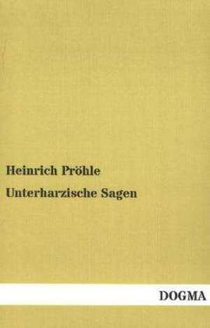 Unterharzische Sagen de Heinrich Pröhle