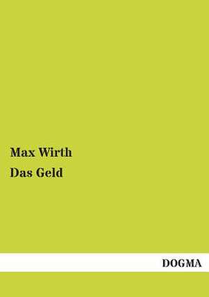 Das Geld de Max Wirth