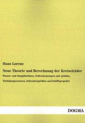 Neue Theorie und Berechnung der Kreiselräder de Hans Lorenz