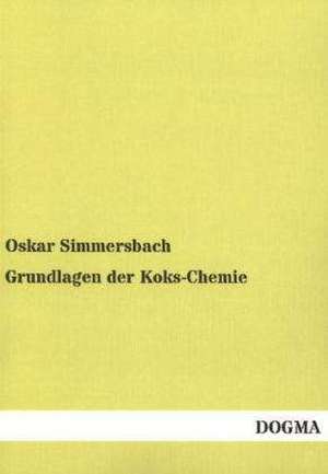 Grundlagen der Koks-Chemie de Oskar Simmersbach