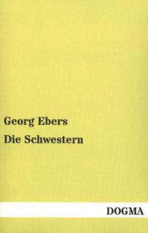 Die Schwestern de Georg Ebers