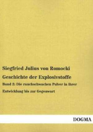 Geschichte der Explosivstoffe de Siegfried Julius von Romocki