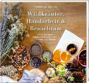 Wildkräuter, Handarbeit & Brauchtum de Cornelia Müller