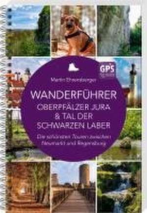 Wanderführer Oberpfälzer Jura & Tal der Schwarzen Laber de Martin Ehrensberger