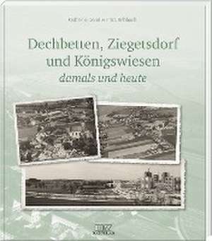 Dechbetten, Ziegetsdorf und Königswiesen de Fritz Rehbach