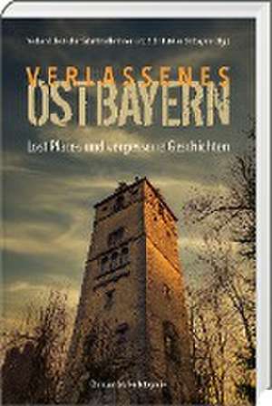 Verlassenes Ostbayern de Verband deutscher Schriftstellerinnen und Schriftsteller Ostbayern