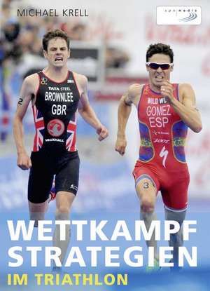 Wettkampfstrategien im Triathlon de Michael Krell