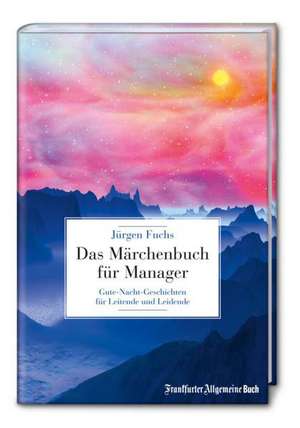 Das Märchenbuch für Manager de Jürgen Fuchs