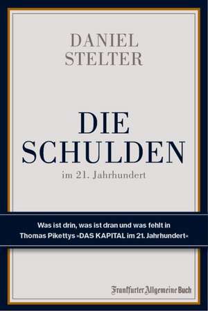 Die Schulden im 21. Jahrhundert de Daniel Stelter