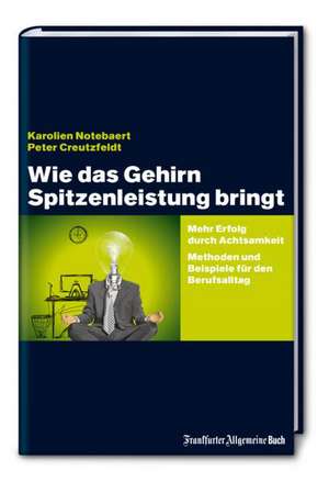 Wie das Gehirn Spitzenleistung bringt de Karolien Notebaert