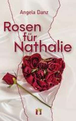 Rosen für Nathalie de Angela Danz