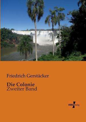 Die Colonie de Friedrich Gerstäcker