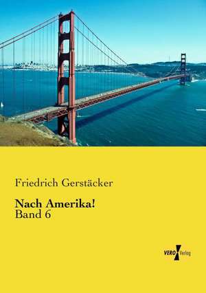 Nach Amerika! de Friedrich Gerstäcker