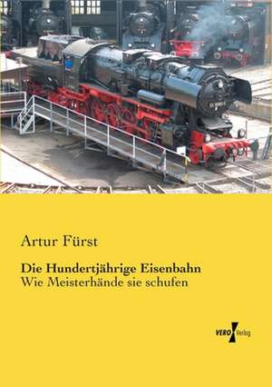 Die Hundertjährige Eisenbahn de Artur Fürst