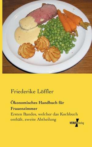 Ökonomisches Handbuch für Frauenzimmer de Friederike Löffler