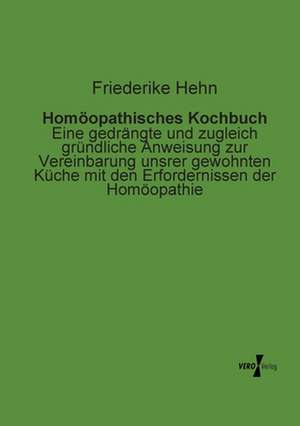 Homöopathisches Kochbuch de Friederike Hehn