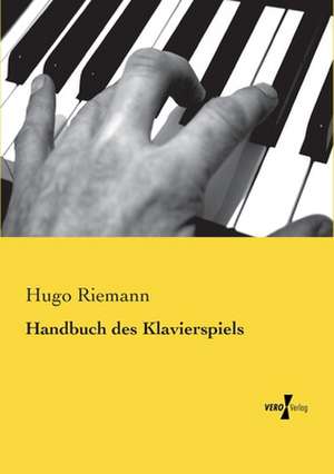 Handbuch des Klavierspiels de Hugo Riemann