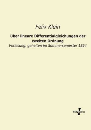 Über lineare Differentialgleichungen der zweiten Ordnung de Felix Klein