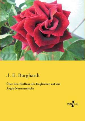 Über den Einfluss des Englischen auf das Anglo-Normannische de J. E. Burghardt