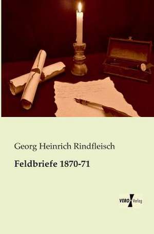 Feldbriefe 1870-71 de Georg Heinrich Rindfleisch