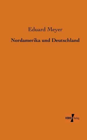 Nordamerika und Deutschland de Eduard Meyer