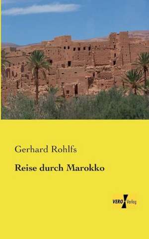 Reise durch Marokko de Gerhard Rohlfs